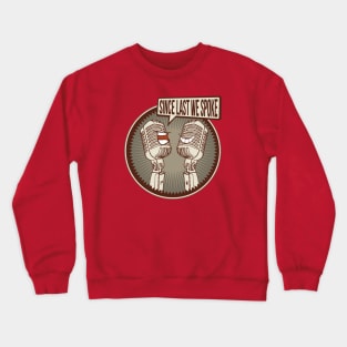 Since Last We Spoke Crewneck Sweatshirt